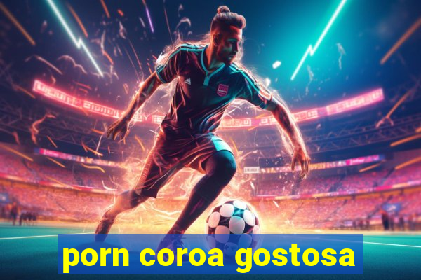 porn coroa gostosa